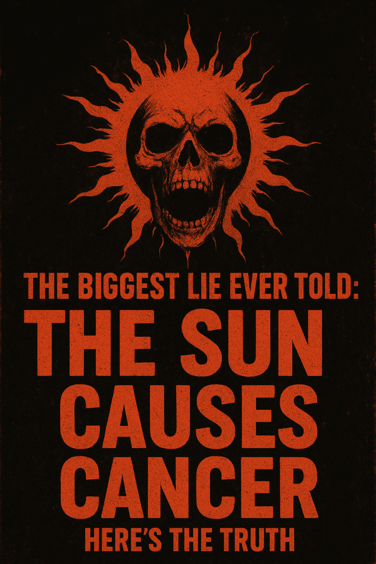The Biggest Lie Ever Told: The Sun Causes Cancer — Here’s the Truth